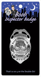 "Boob Inspector Badge KG-NVS68"